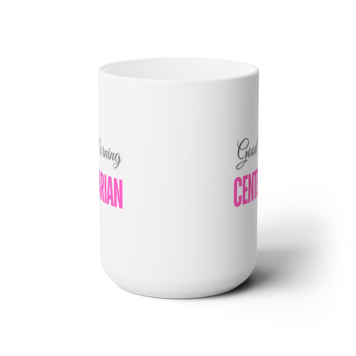Good Morning... CENTENARIAN (HotPink) - Ceramic Mug 15oz