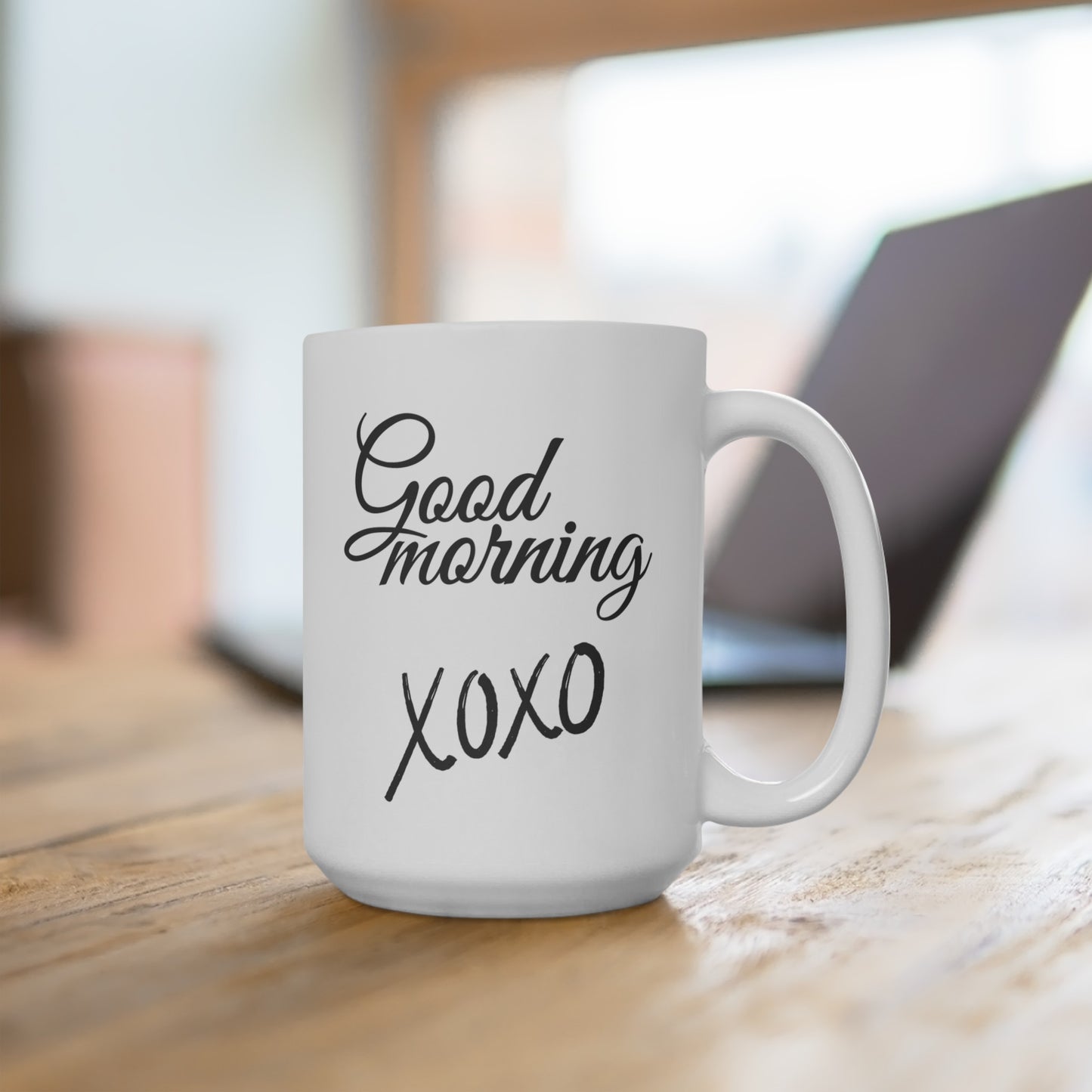 Good Morning... XOXO - Ceramic Mug 15oz