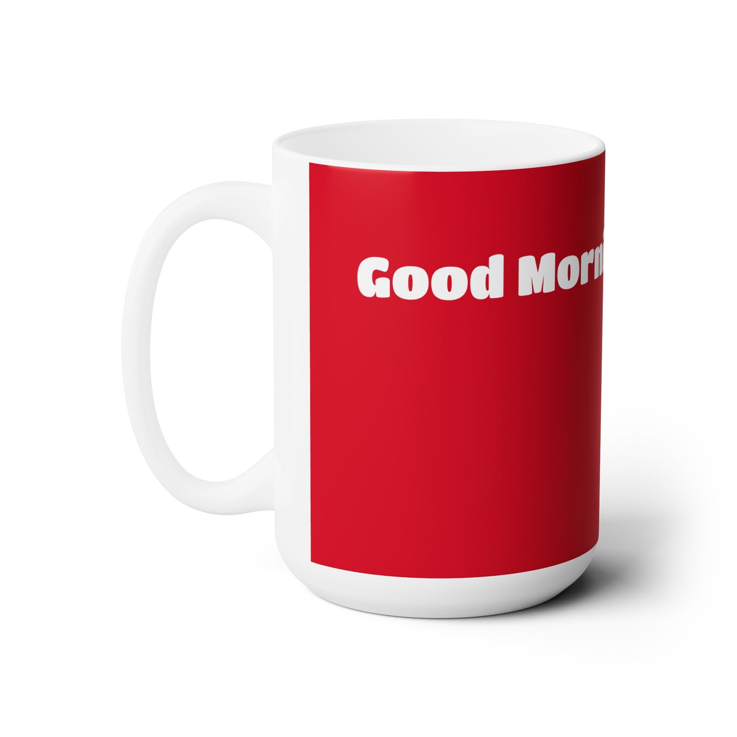 Good Morning... SEXY - Ceramic Mug 15oz