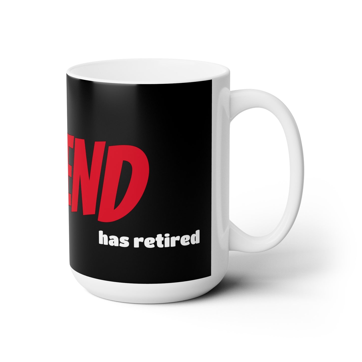 The LEGEND has retired - Ceramic Mug 15oz