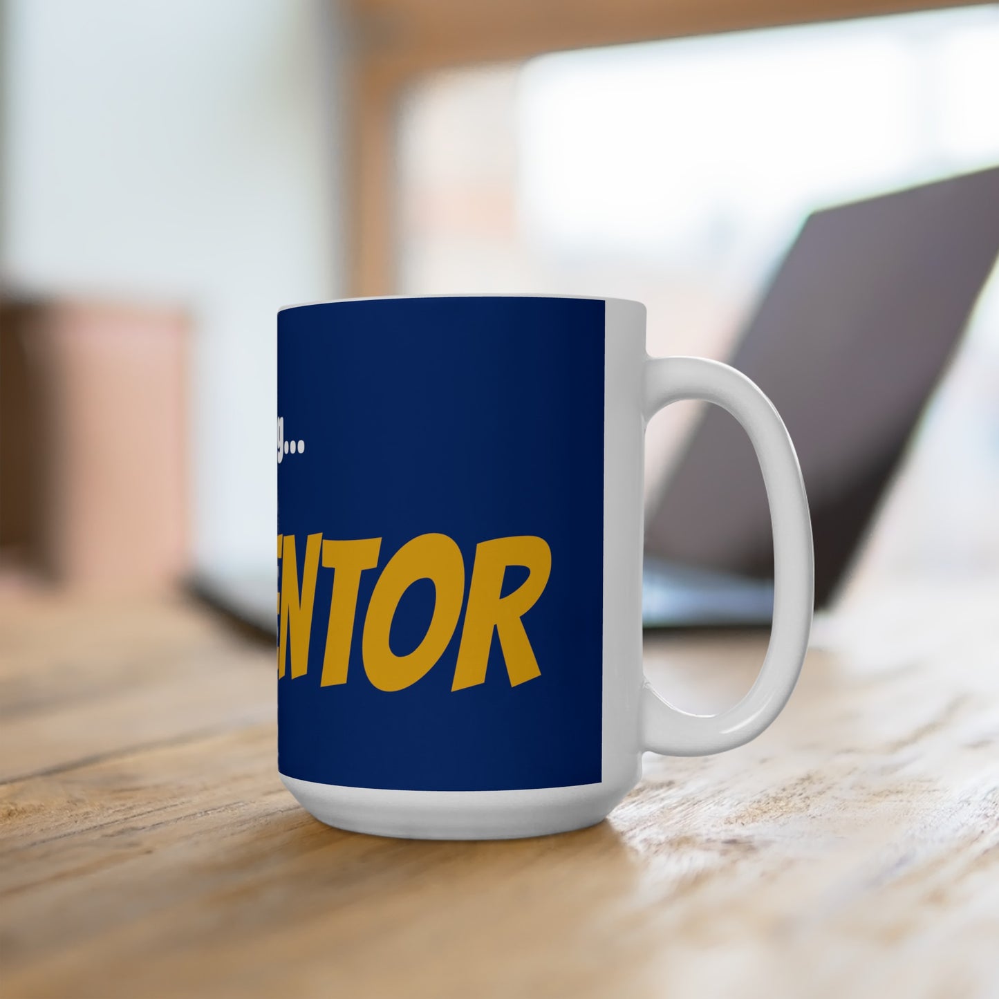 Good Morning... MENTOR - Ceramic Mug 15oz