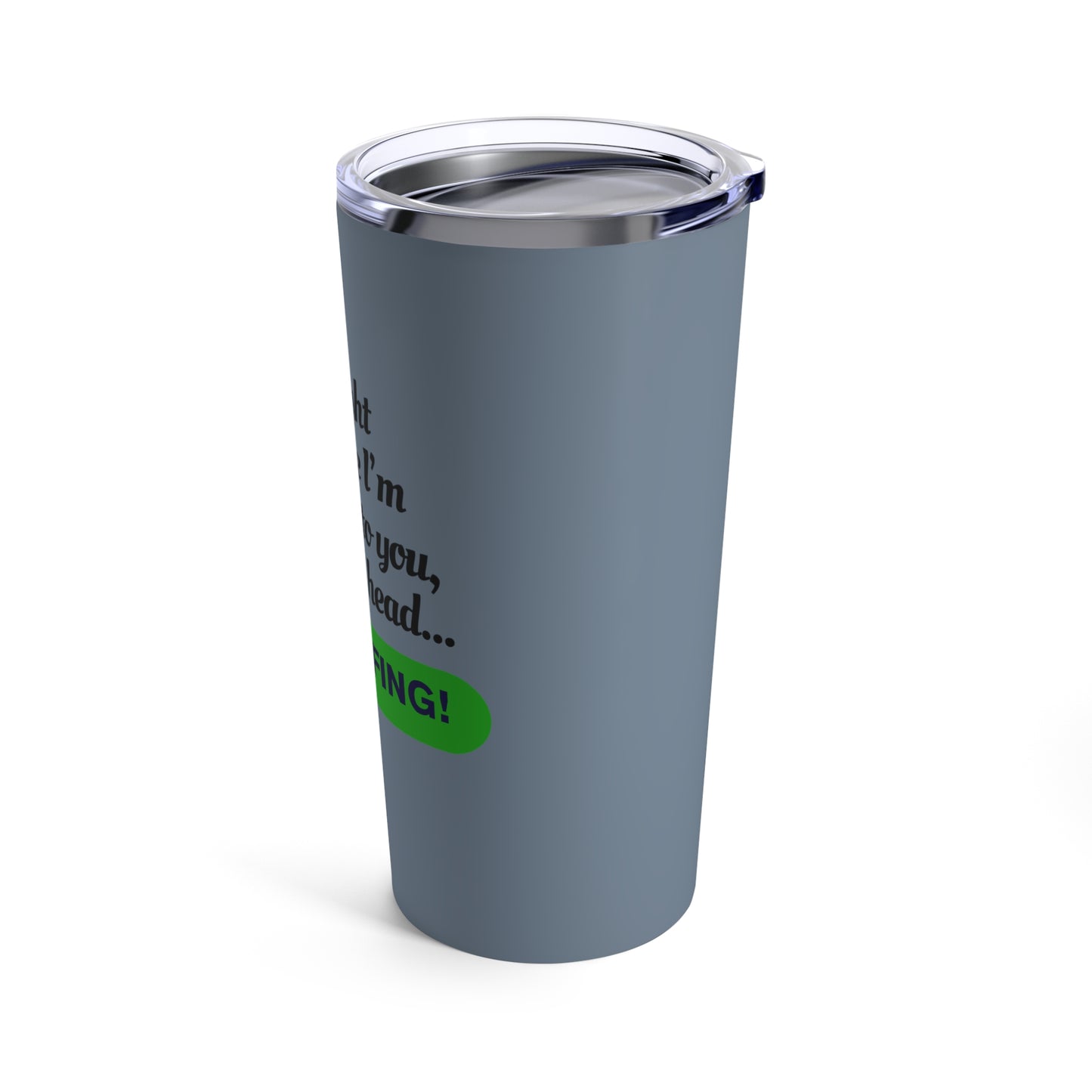 It Might Look Like I'm Listening, but In My Head,I'm Golfing (slate grey) - Tumbler 20oz