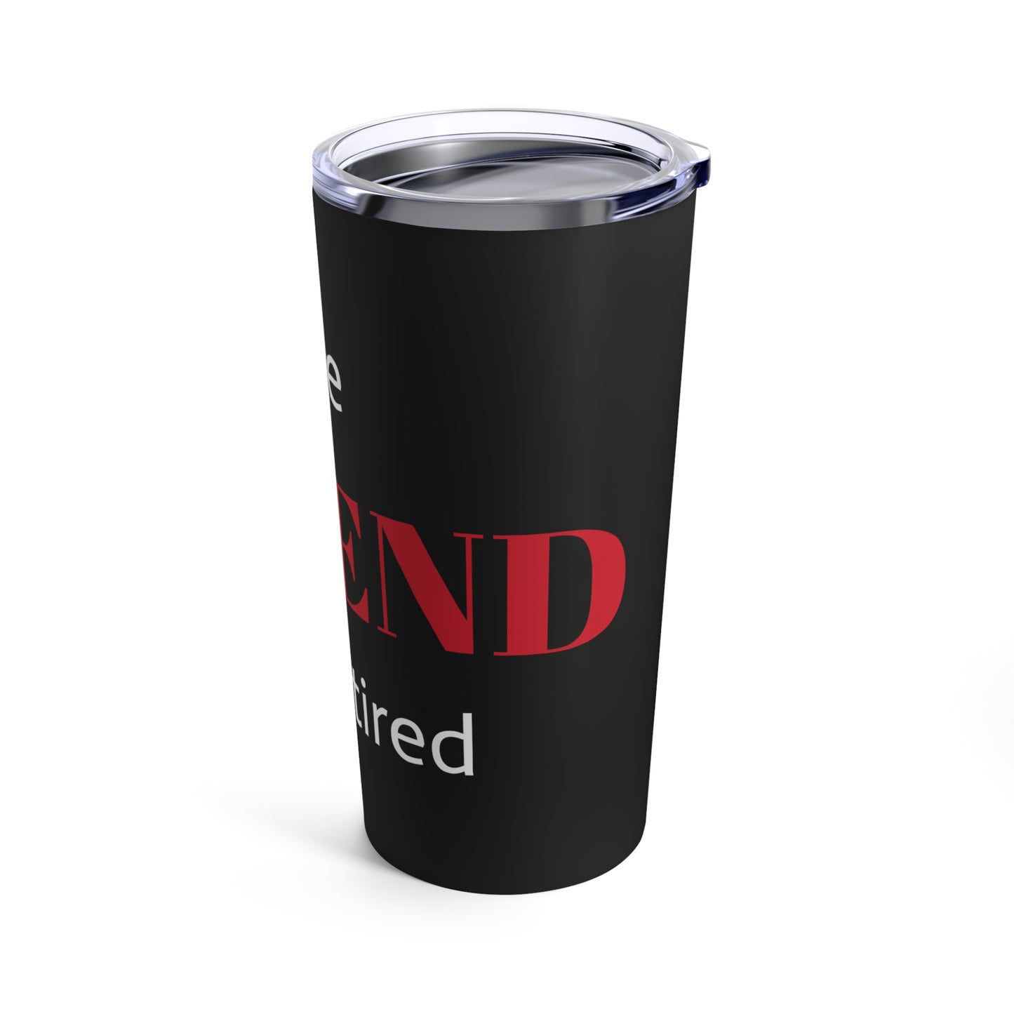 The LEGEND has retired (Style 2) - Tumbler 20oz