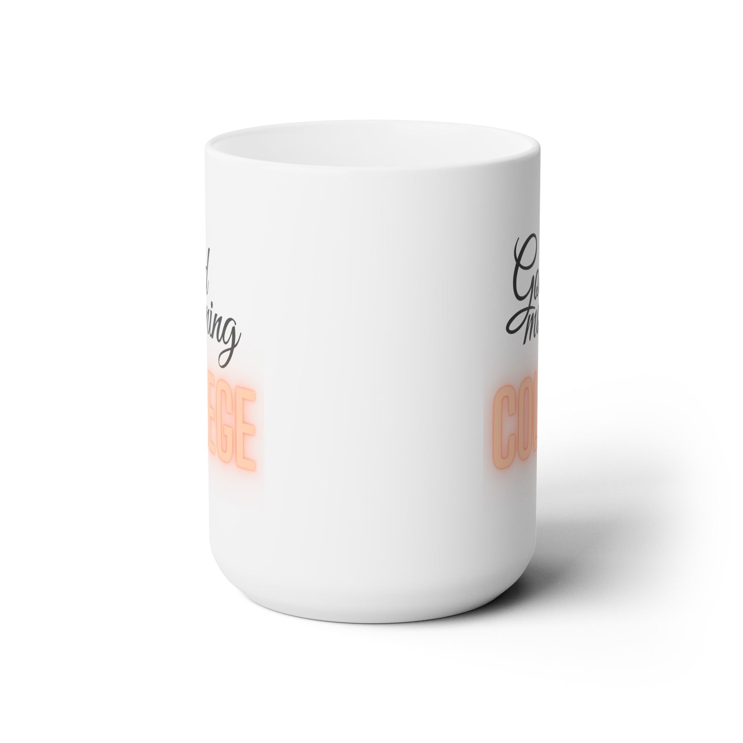 Good Morning... College (Orange) - Ceramic Mug 15oz