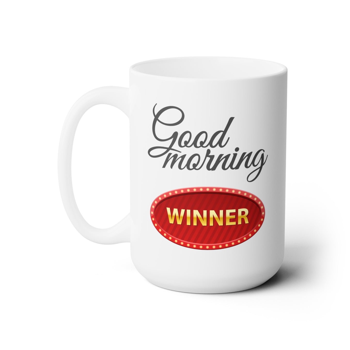 Good Morning... Winner (4) - Ceramic Mug 15oz