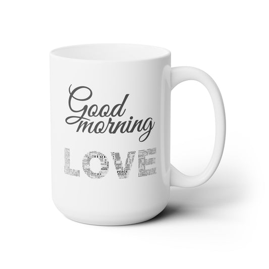 Good Morning... Love (3) - Ceramic Mug 15oz