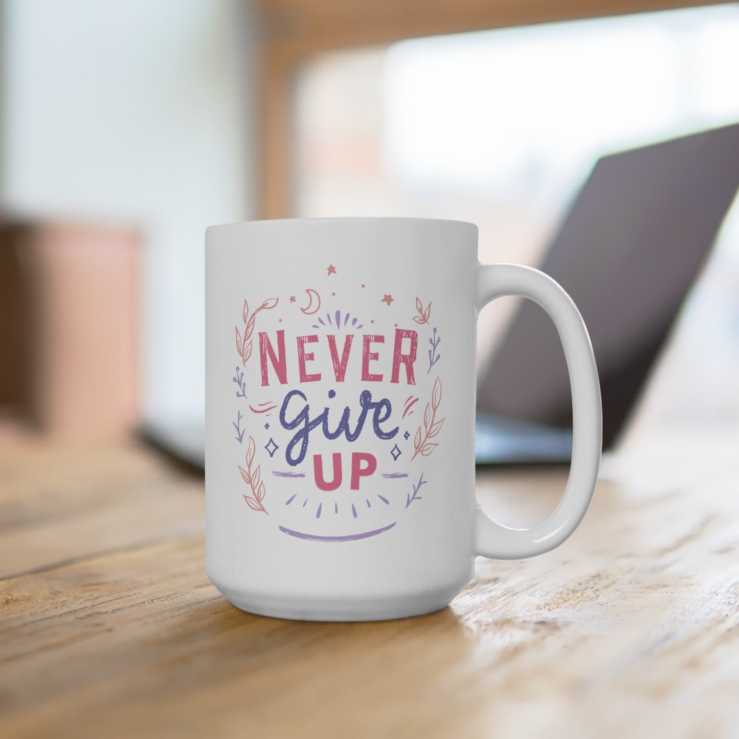Never Give Up - Ceramic Mug 15oz