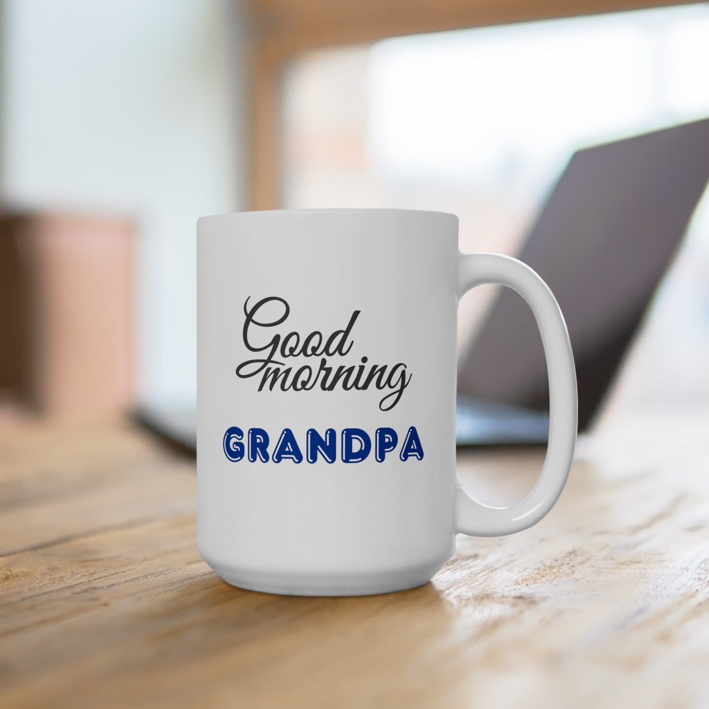 Good Morning... Grandpa (Blue) - Ceramic Mug 15oz