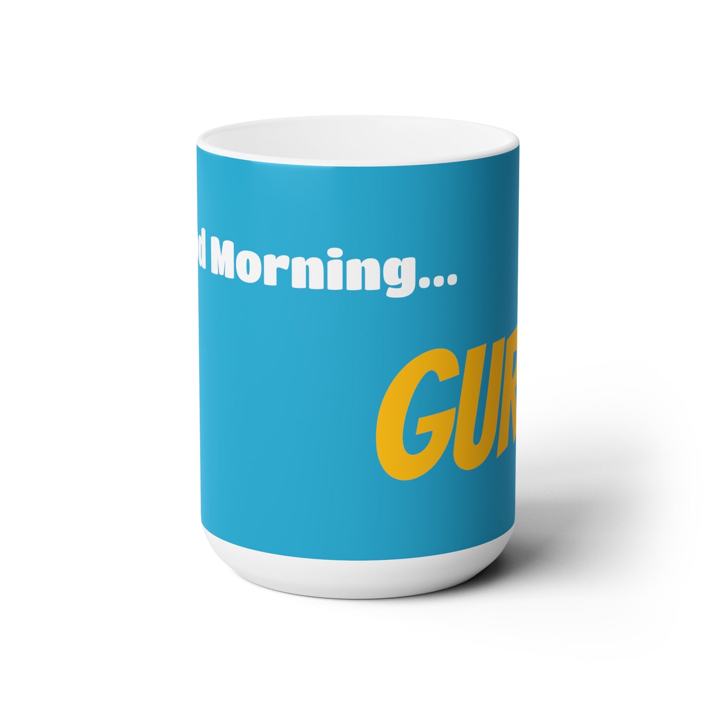 Good Morning... GURU - Ceramic Mug 15oz