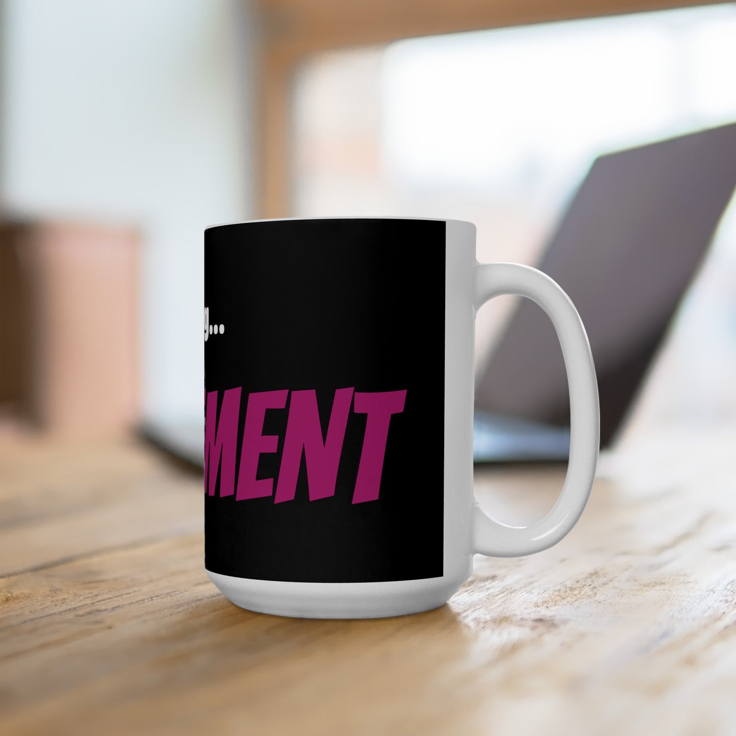 Good Morning... RETIREMENT - Ceramic Mug 15oz