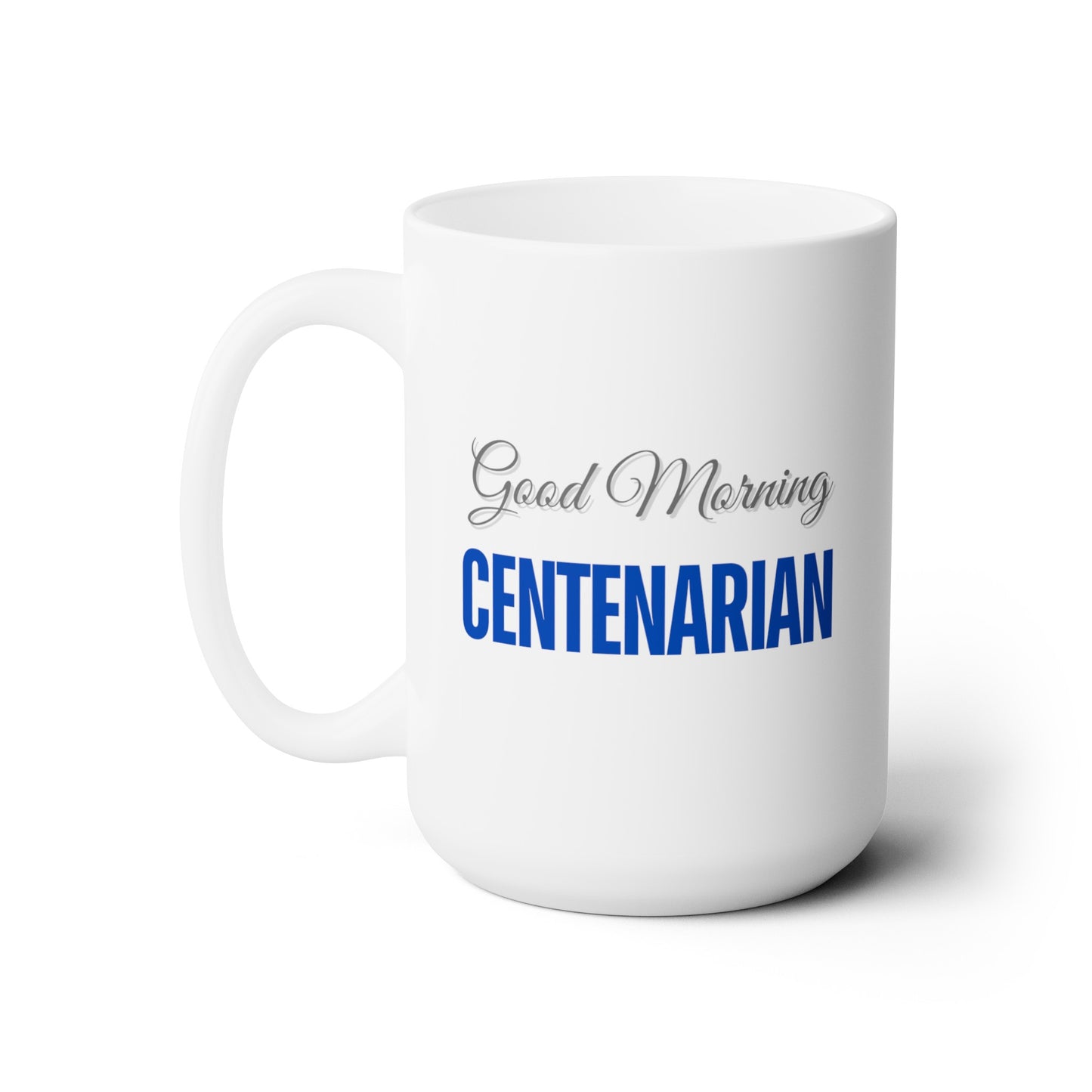 Good Morning... CENTENARIAN (RoyalBlue) - Ceramic Mug 15oz