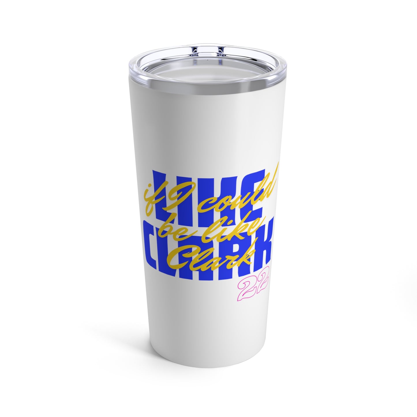LIKE CLARK, if I could be like Clark 22 (blue) - Tumbler 20oz