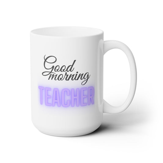 Good Morning... TEACHER (Purple) - Ceramic Mug 15oz