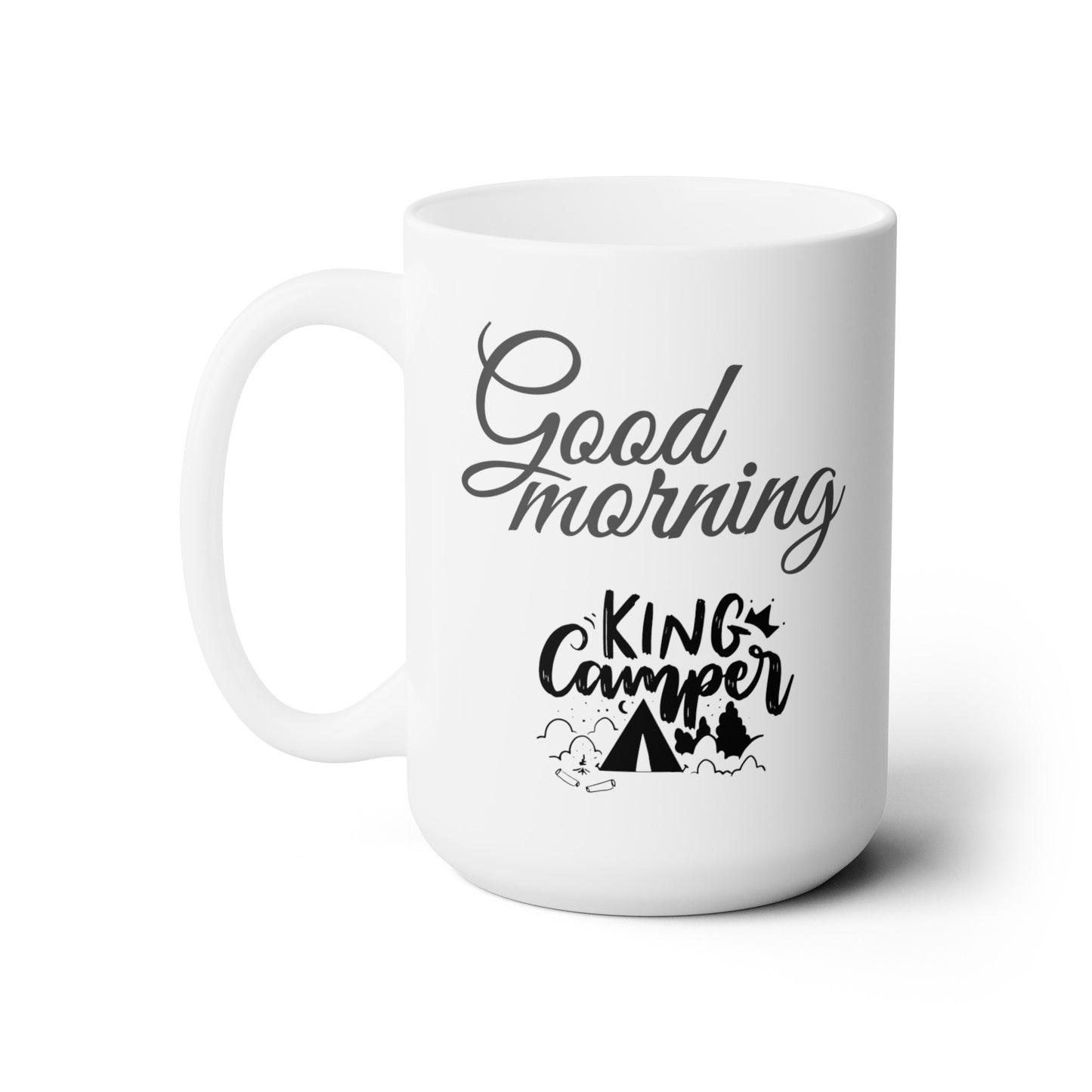 Good Morning... King Camper - Ceramic Mug 15oz