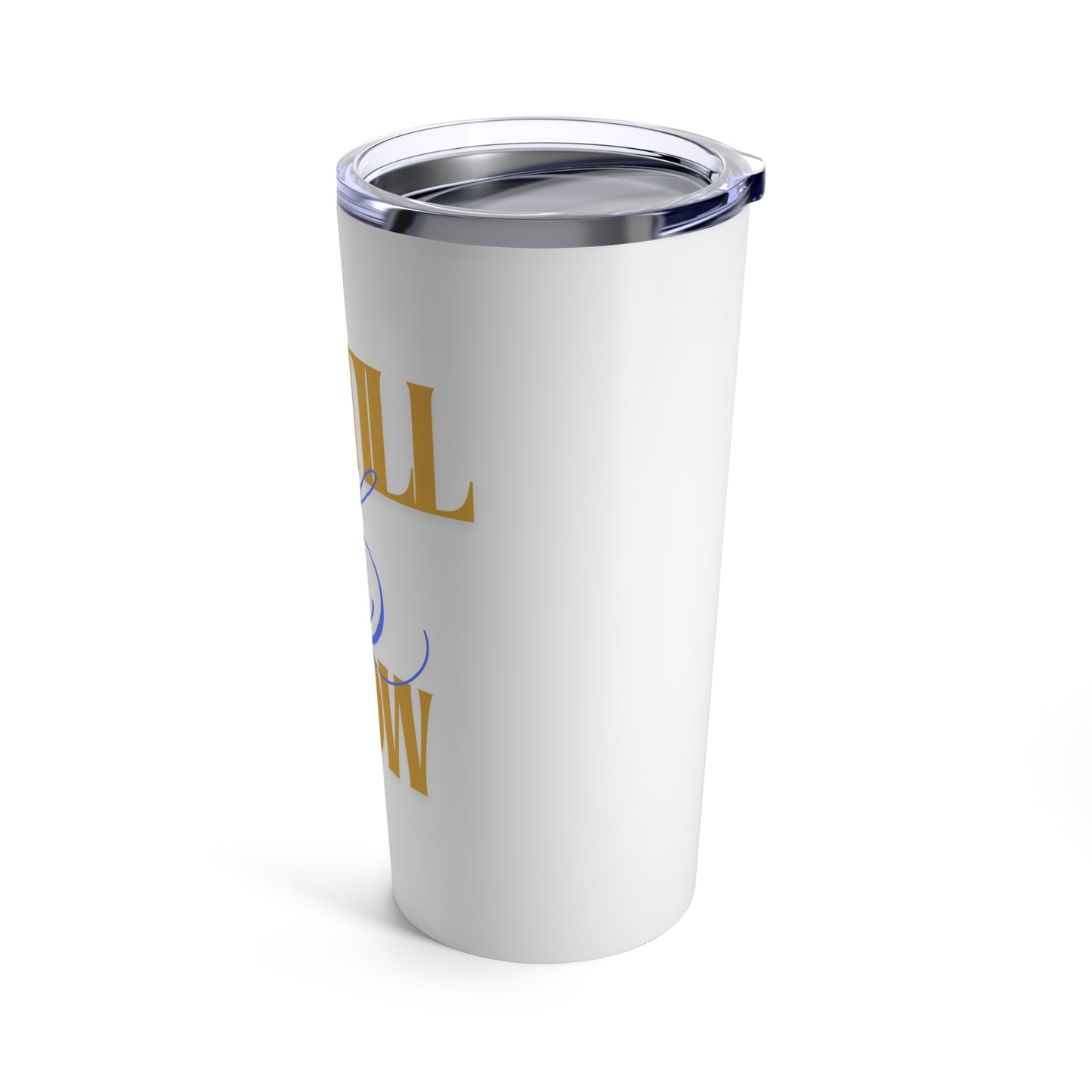 Be Still & Know - Tumbler 20oz