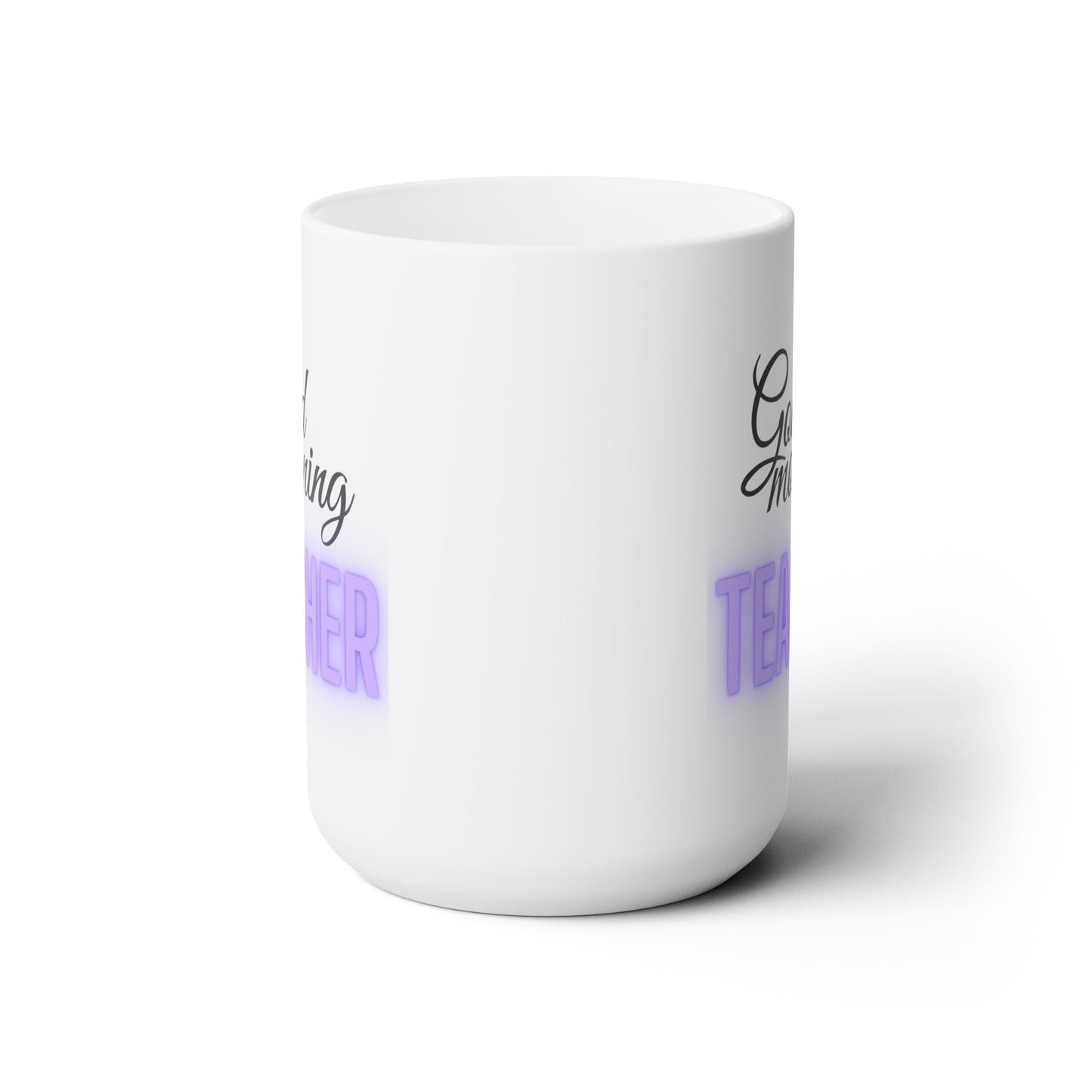 Good Morning... TEACHER (Purple) - Ceramic Mug 15oz