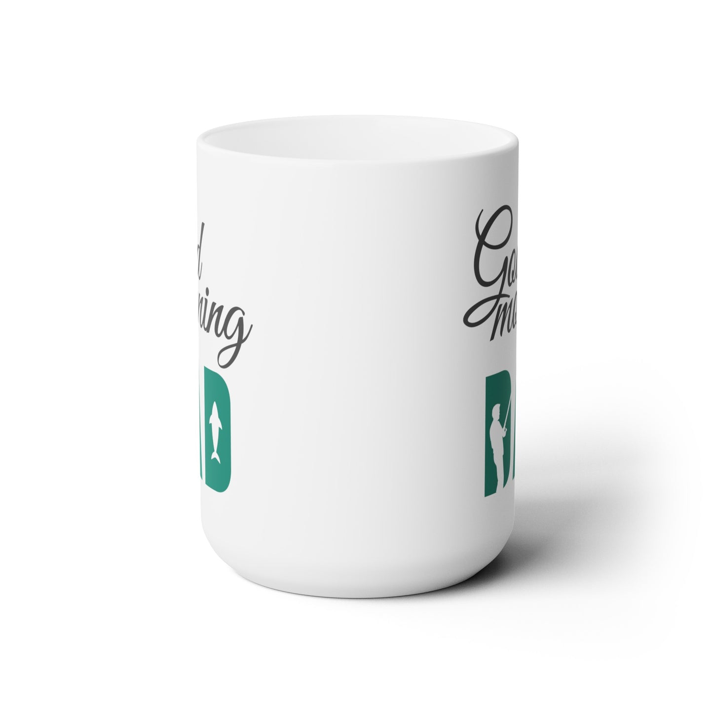 Good Morning... Fisherman Dad - Ceramic Mug 15oz