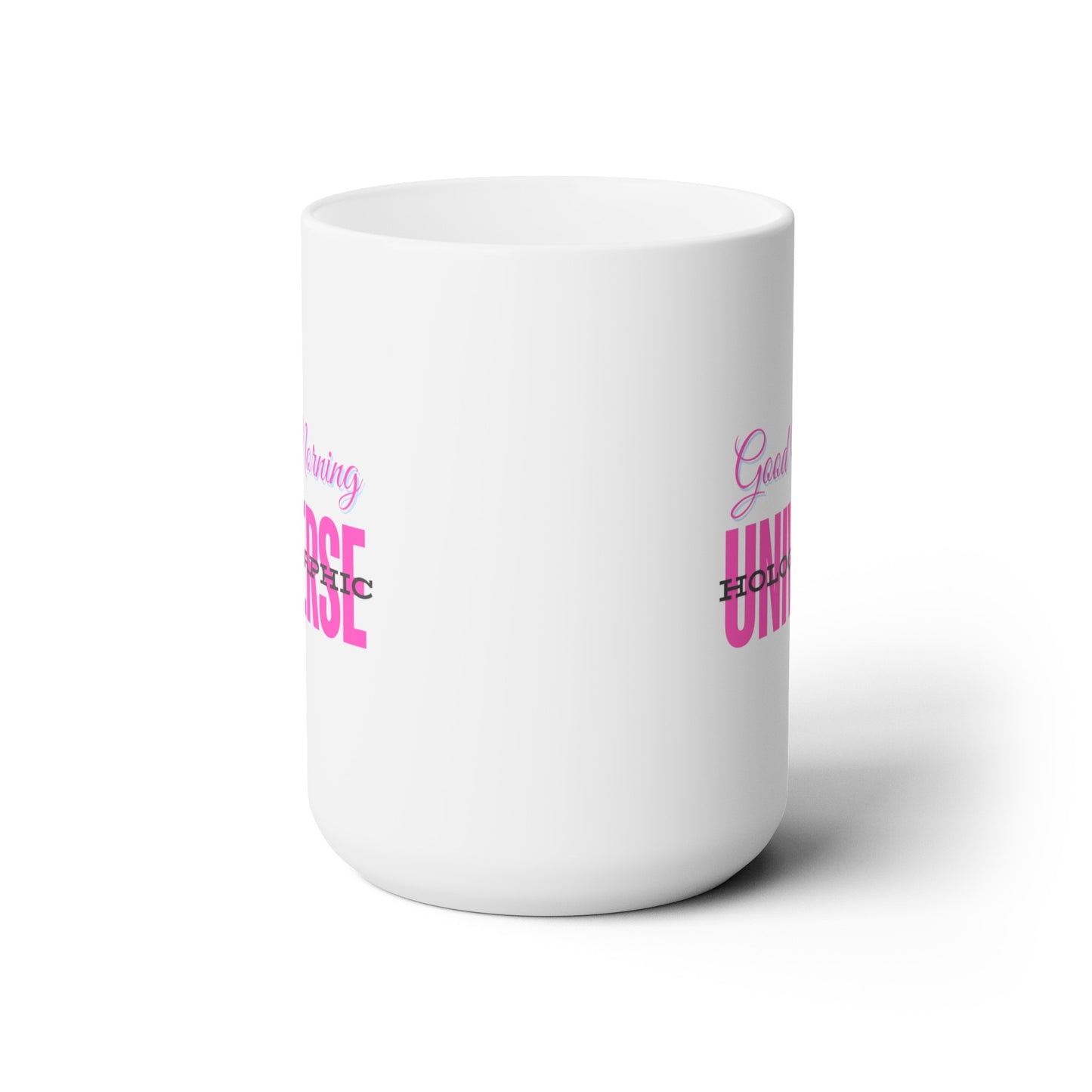 Good Morning... Holographic Universe (HotPink) - Ceramic Mug 15oz