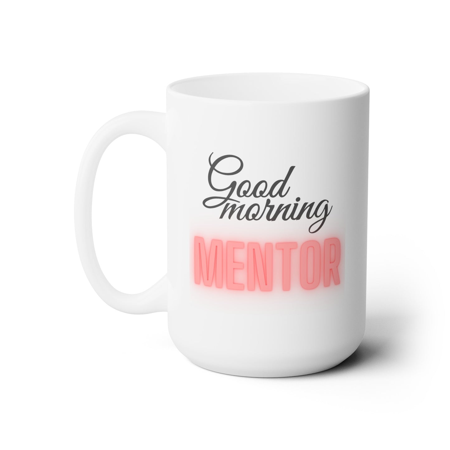 Good Morning... MENTOR (Red) - Ceramic Mug 15oz