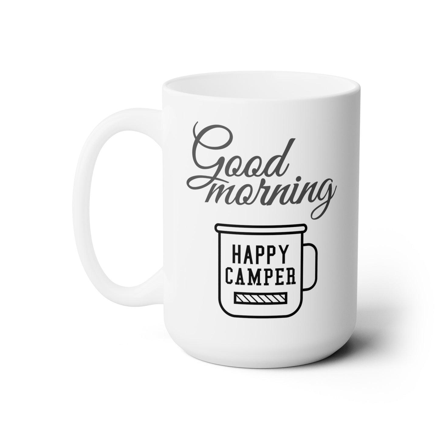 Good Morning... Happy Camper (3) - Ceramic Mug 15oz