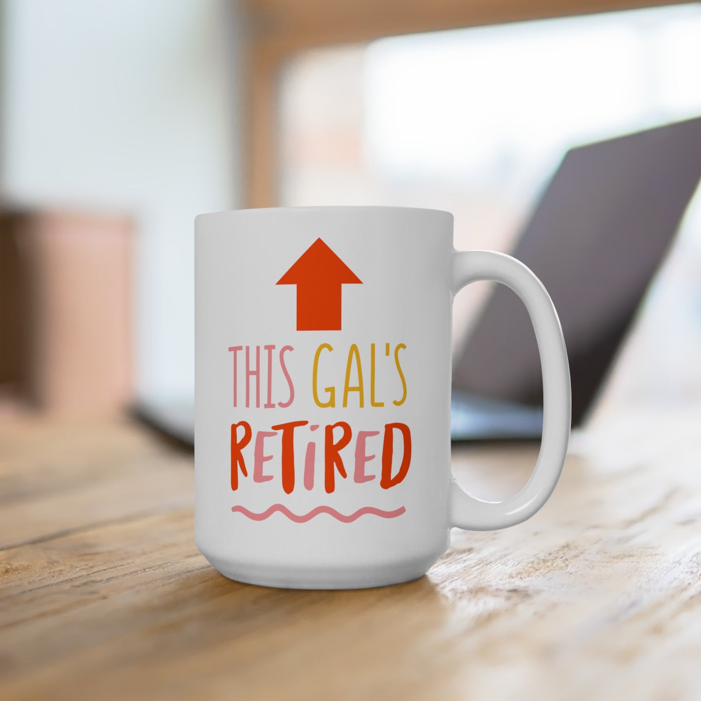This Gal's Retired - Ceramic Mug 15oz