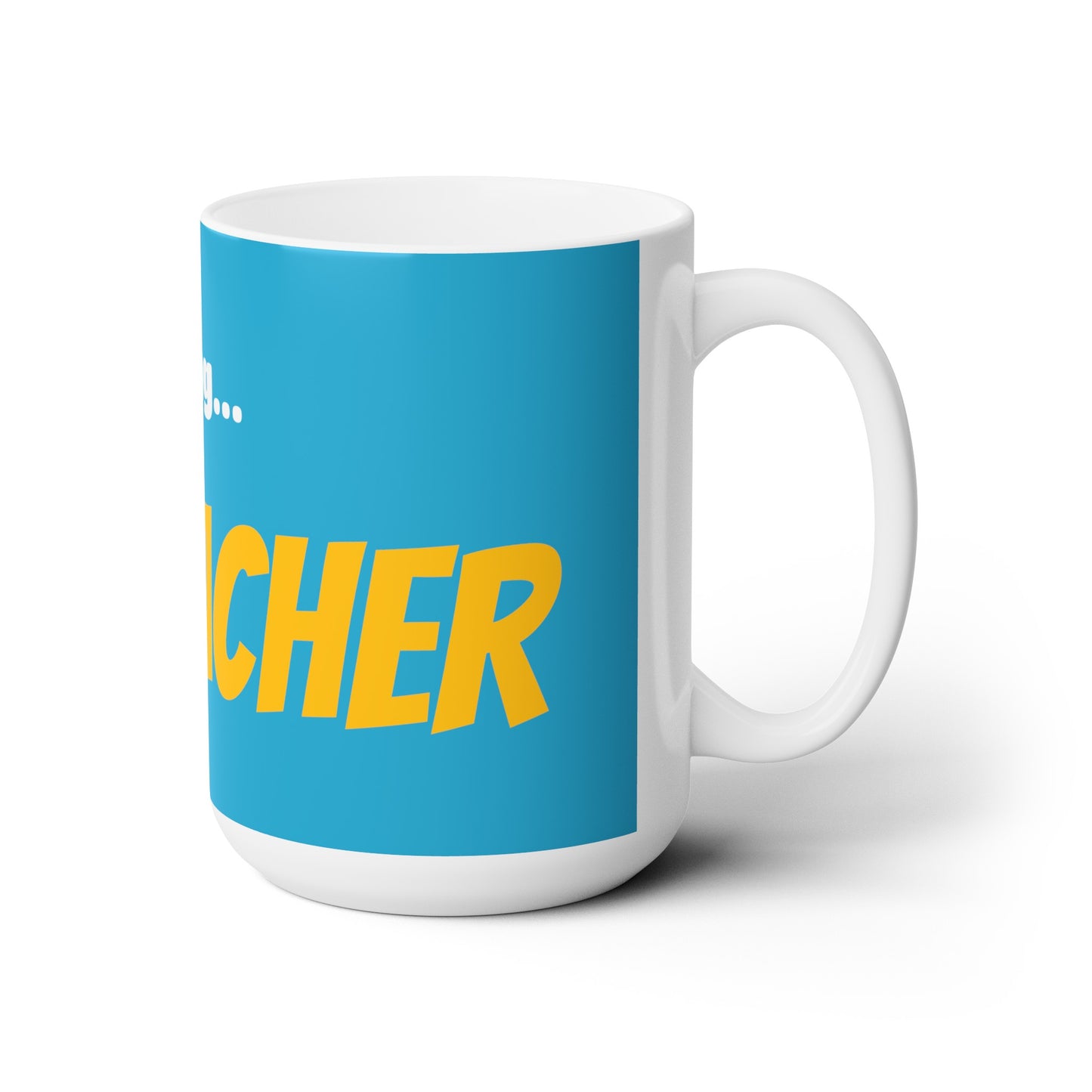 Good Morning... TEACHER - Ceramic Mug 15oz