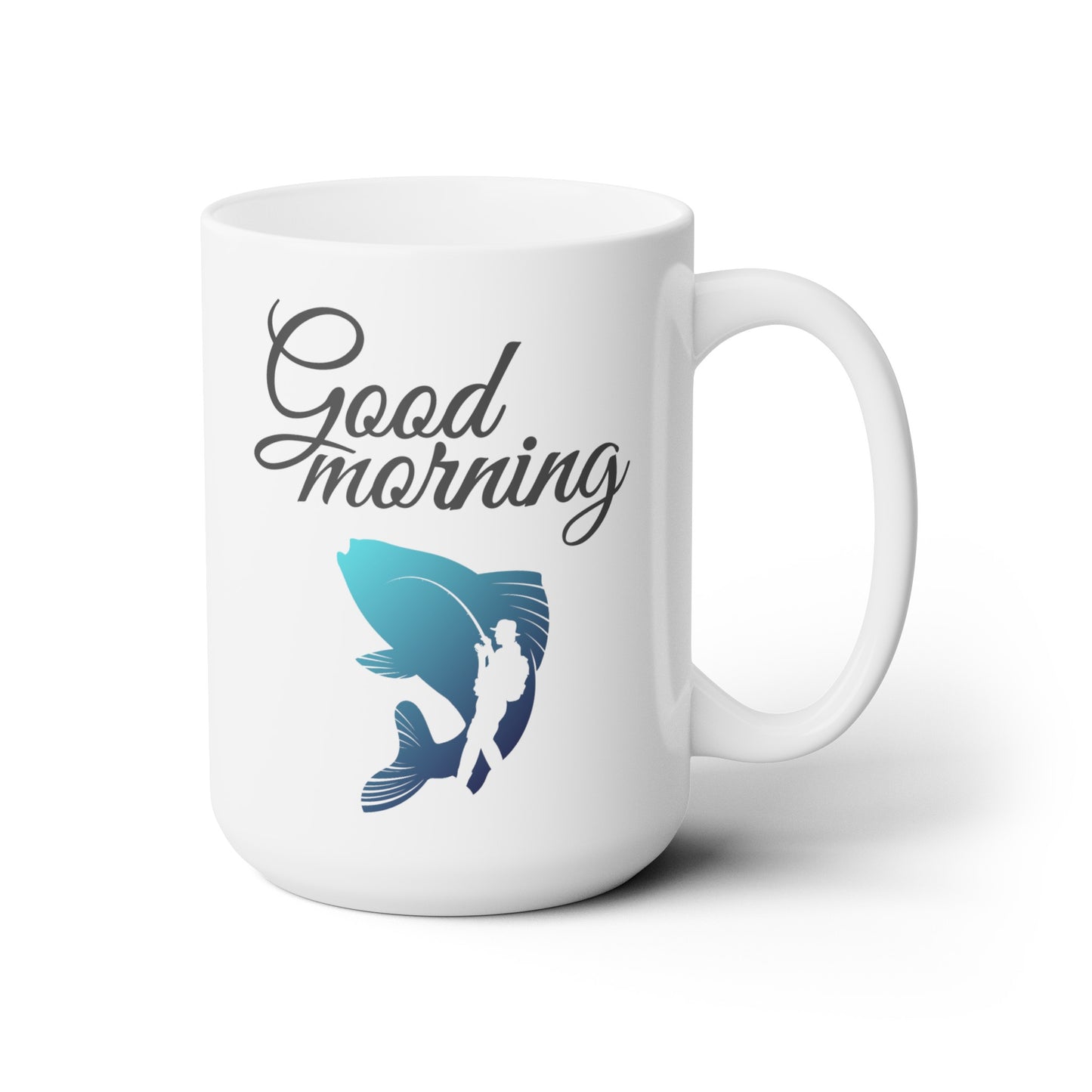 Good Morning... Fisherman (2) - Ceramic Mug 15oz
