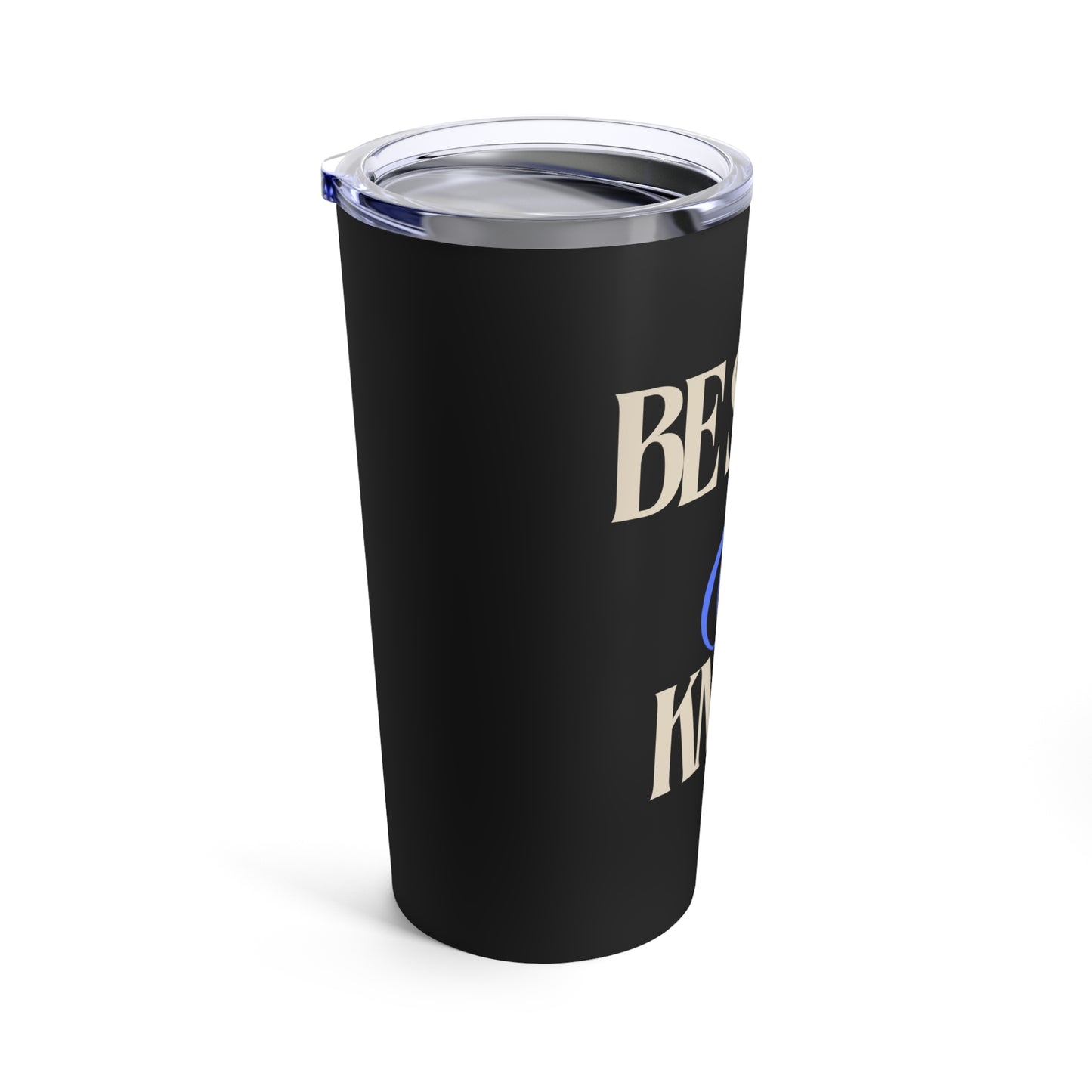 Be still & know (black) - Tumbler 20oz