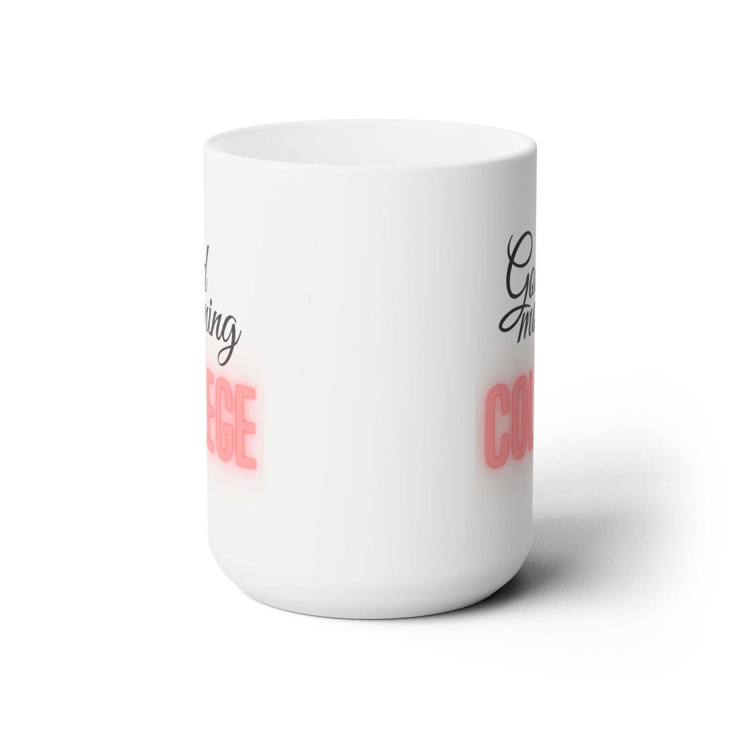 Good Morning... College (Red) - Ceramic Mug 15oz