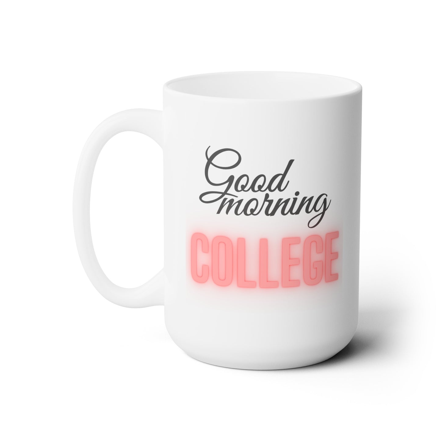 Good Morning... College (Red) - Ceramic Mug 15oz