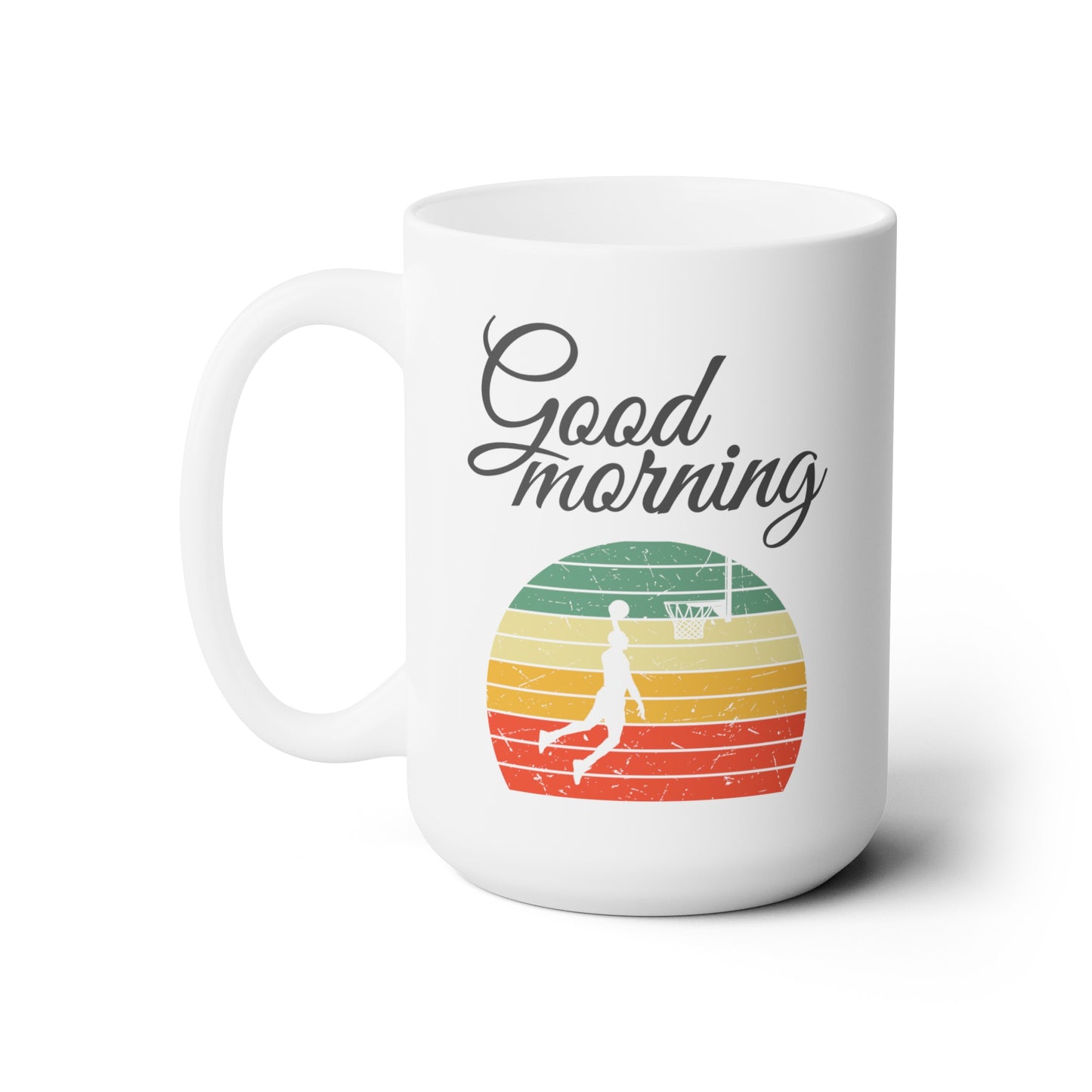 Good Morning... Basketball (7) - Ceramic Mug 15oz