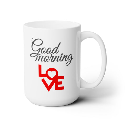 Good Morning... Love (4) - Ceramic Mug 15oz