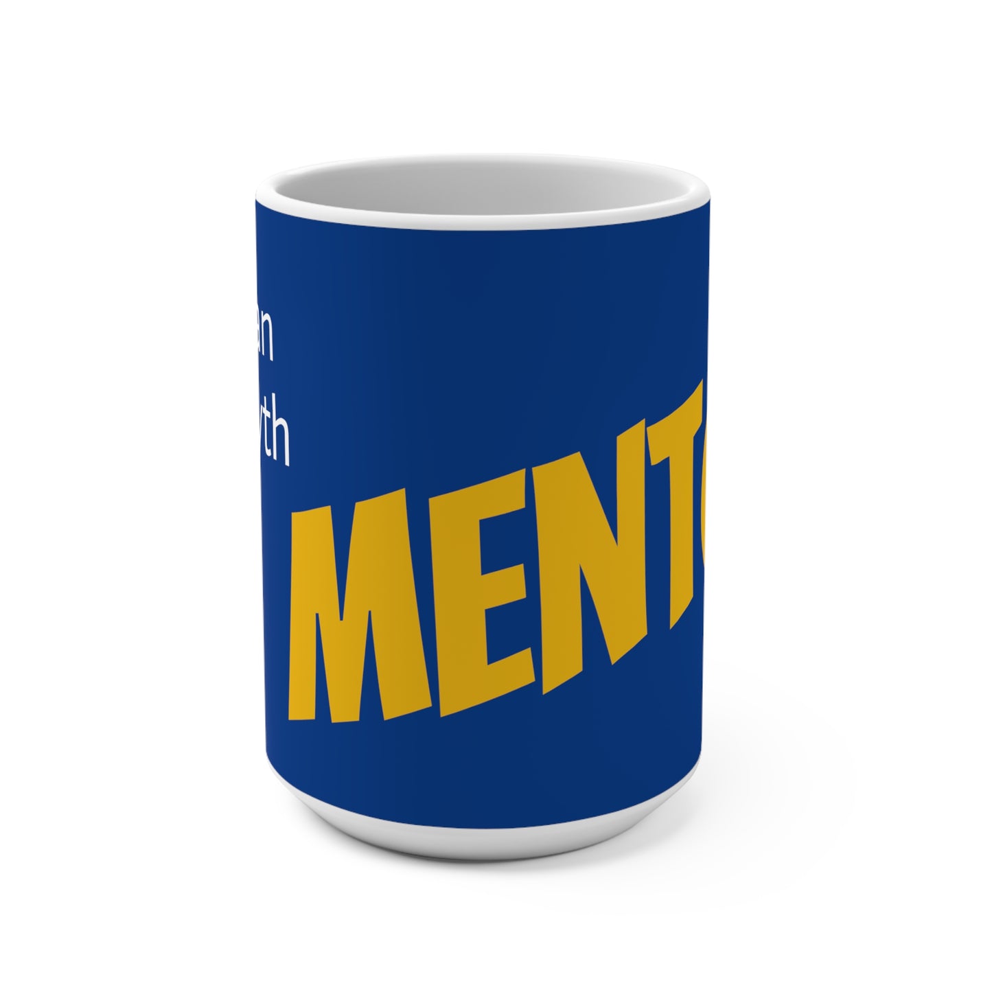 The Man, The Myth, The... Mentor - Mug, 15oz