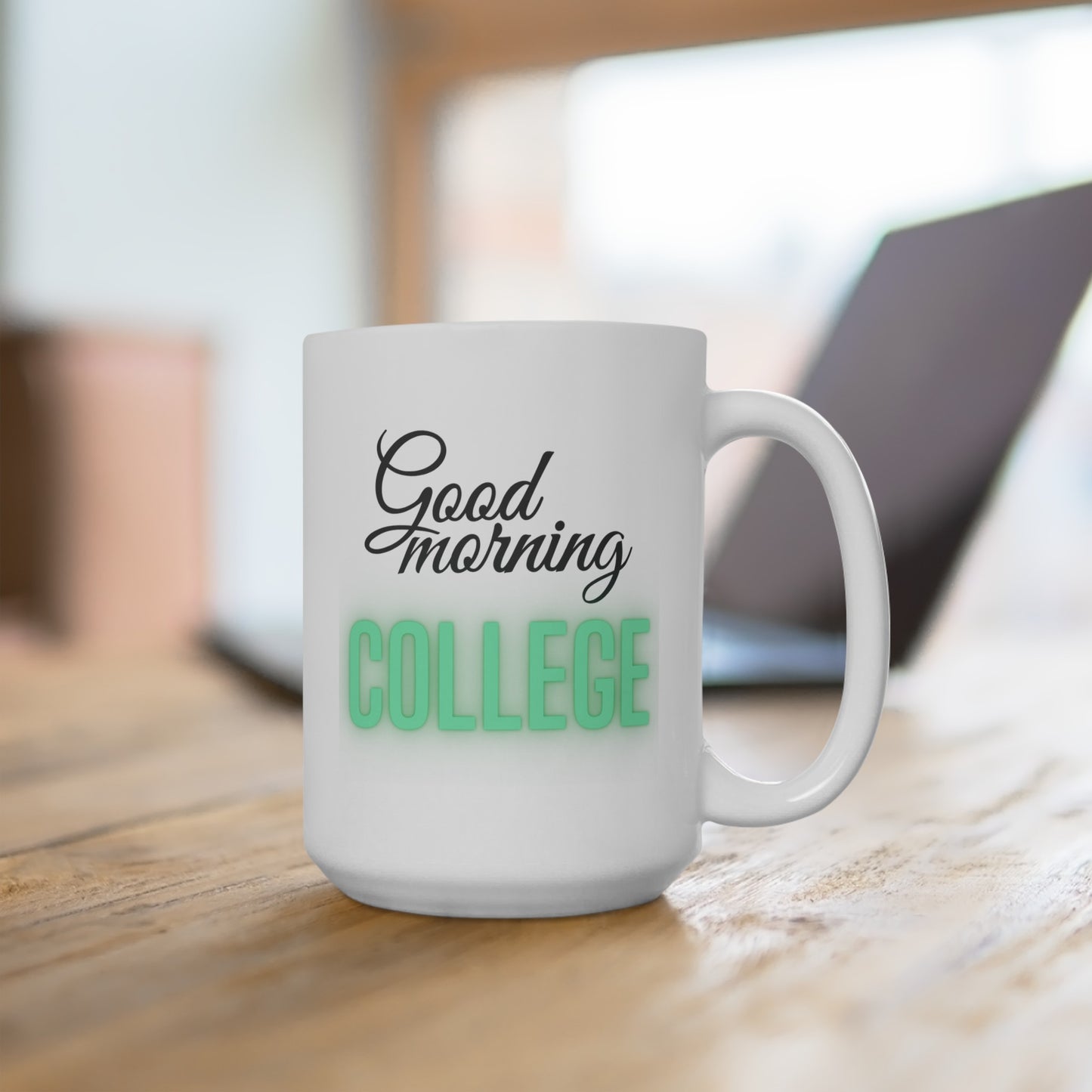 Good Morning... College (Green) - Ceramic Mug 15oz