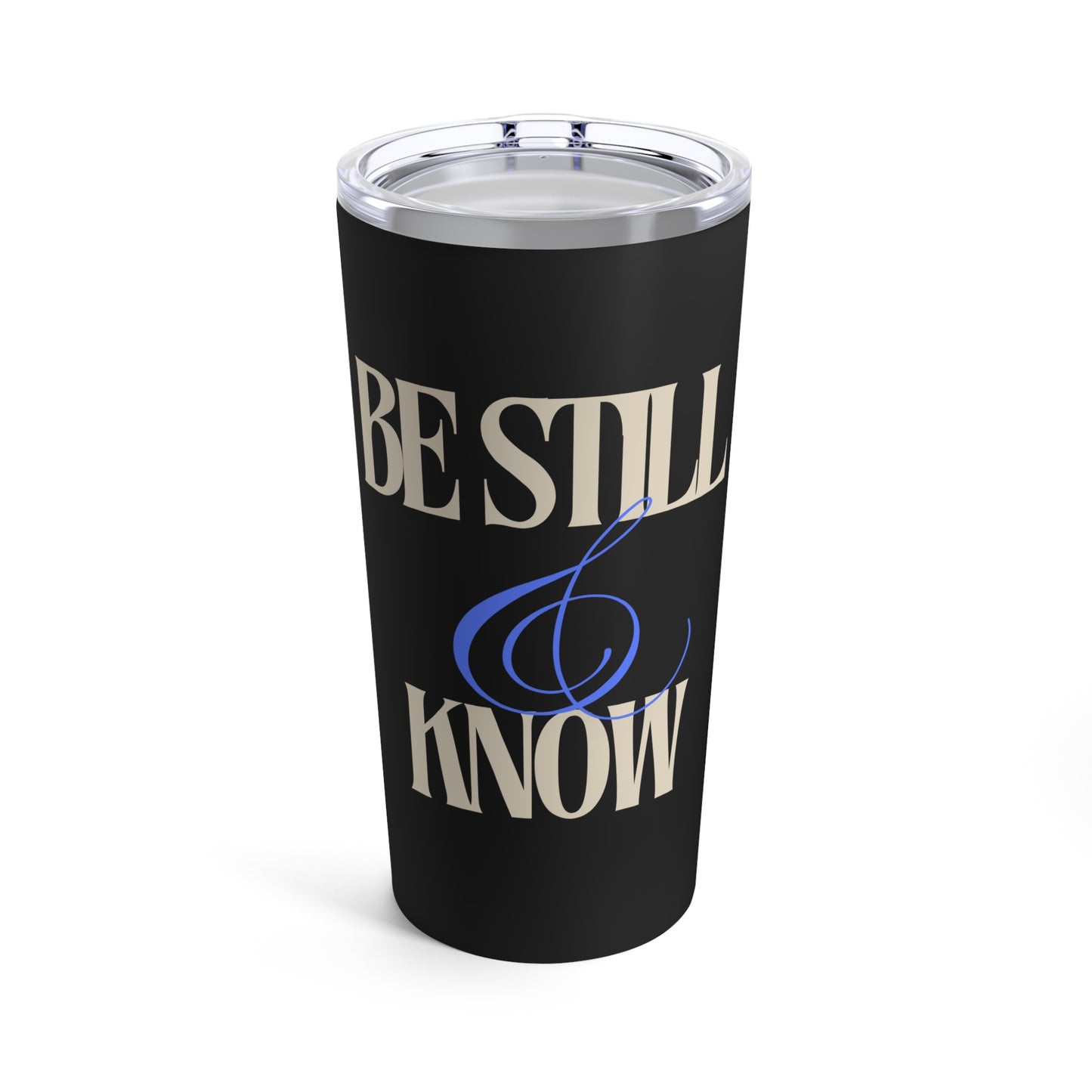 Be still & know (black) - Tumbler 20oz