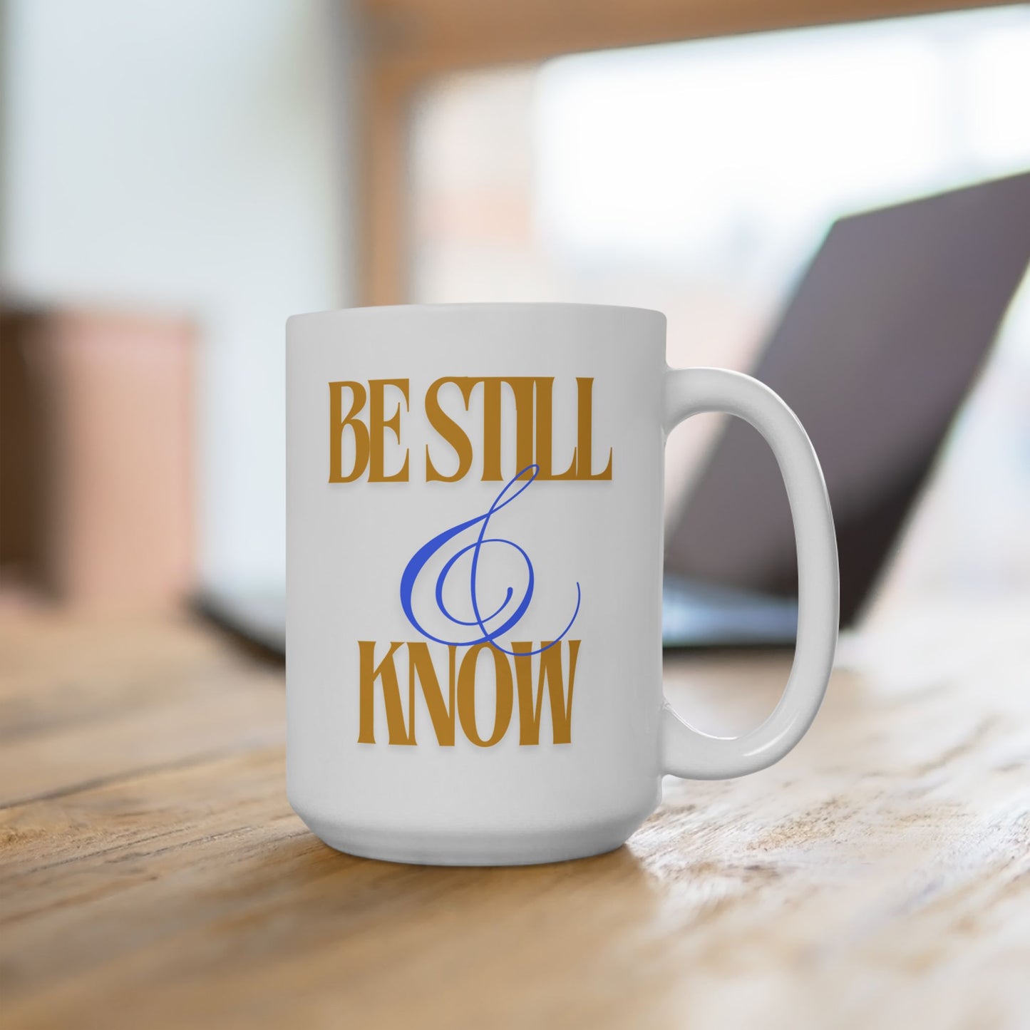 Be Still & Know - Ceramic Mug 15oz
