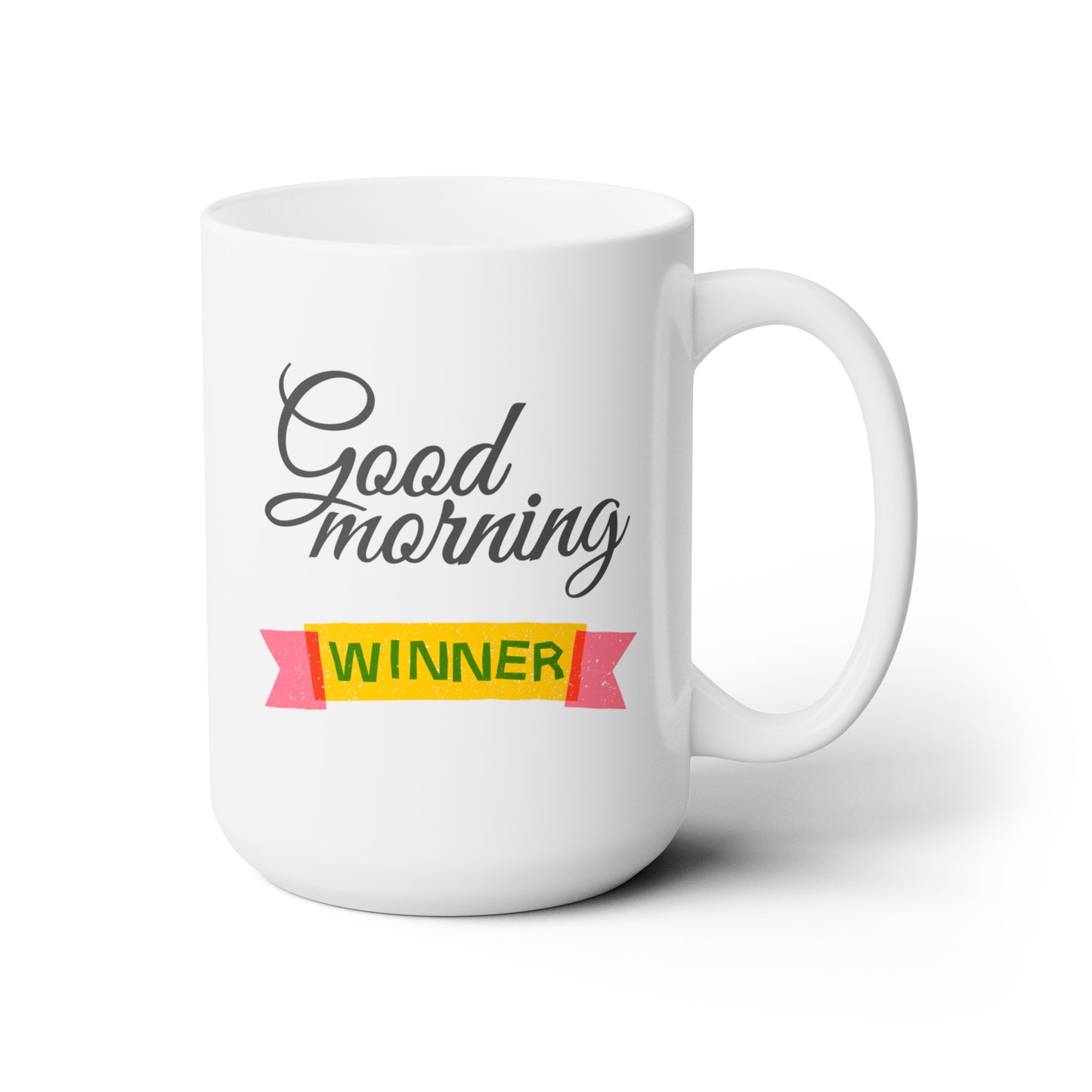 Good Morning... Winner (1) - Ceramic Mug 15oz
