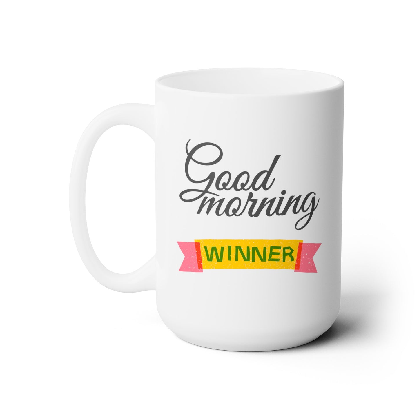 Good Morning... Winner (1) - Ceramic Mug 15oz