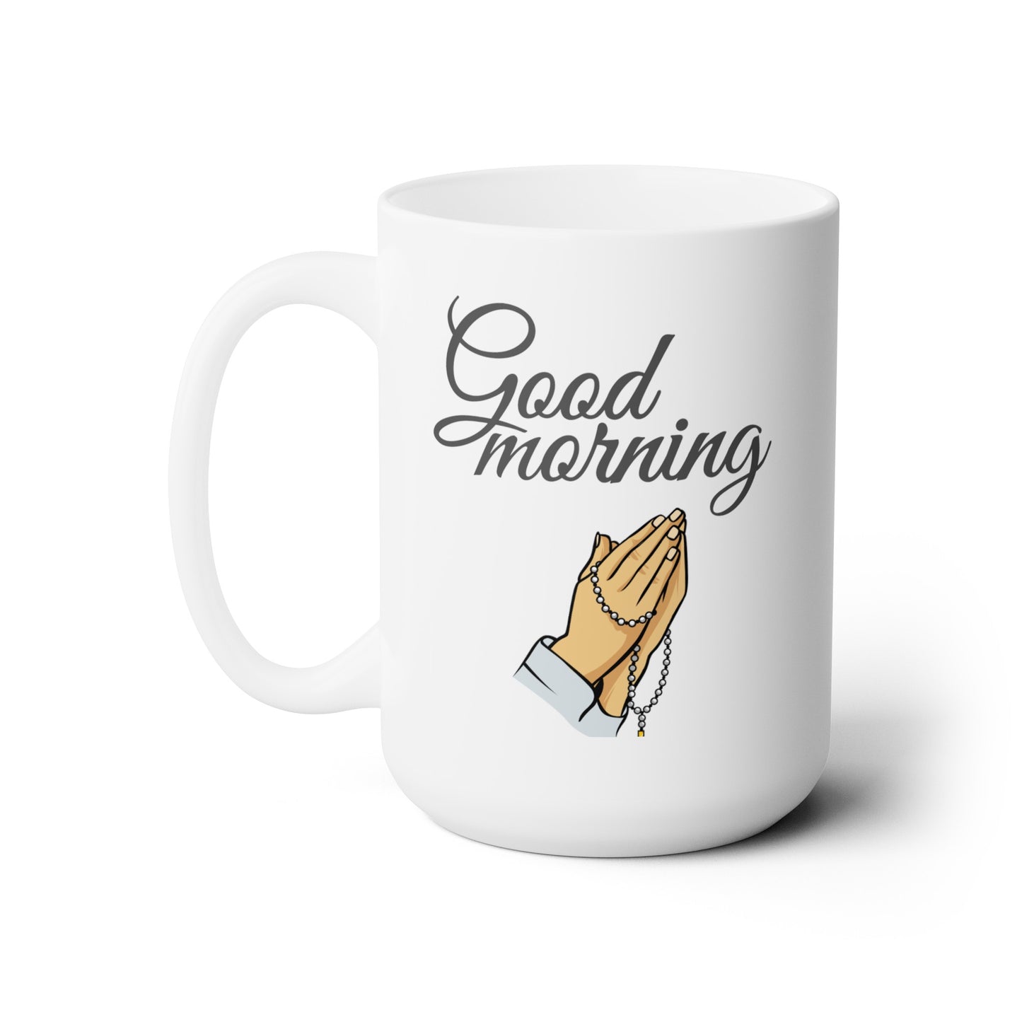 Good Morning... Prayer Hands - Ceramic Mug 15oz