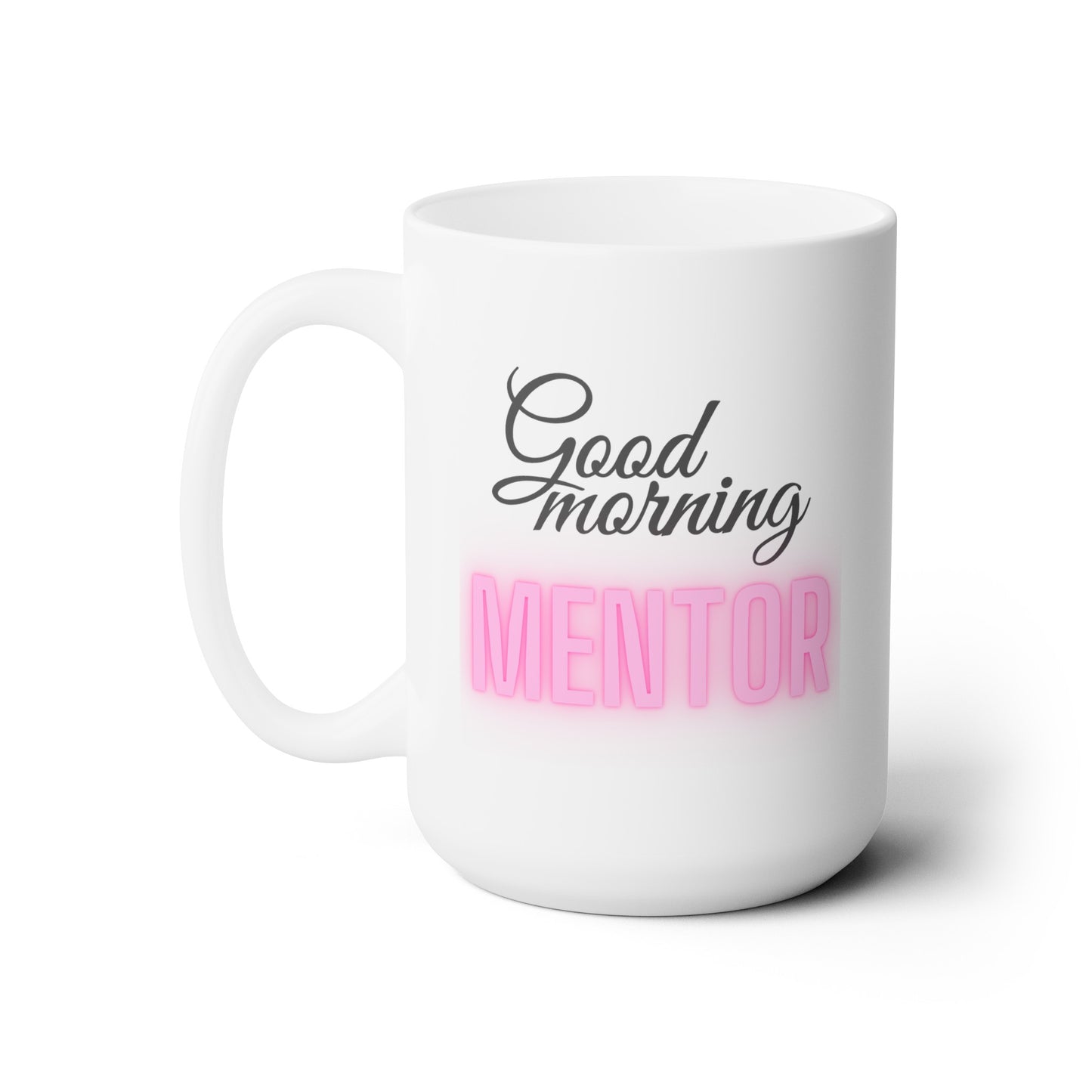 Good Morning... MENTOR (Pink) - Ceramic Mug 15oz