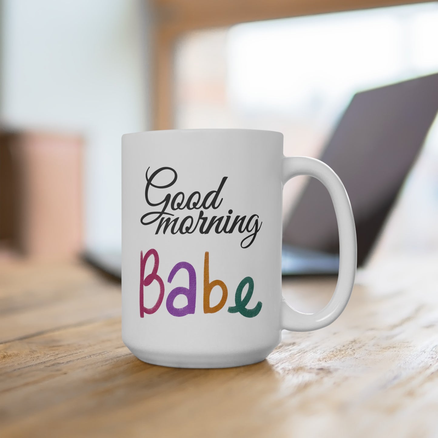 Good Morning... Babe (2) - Ceramic Mug 15oz