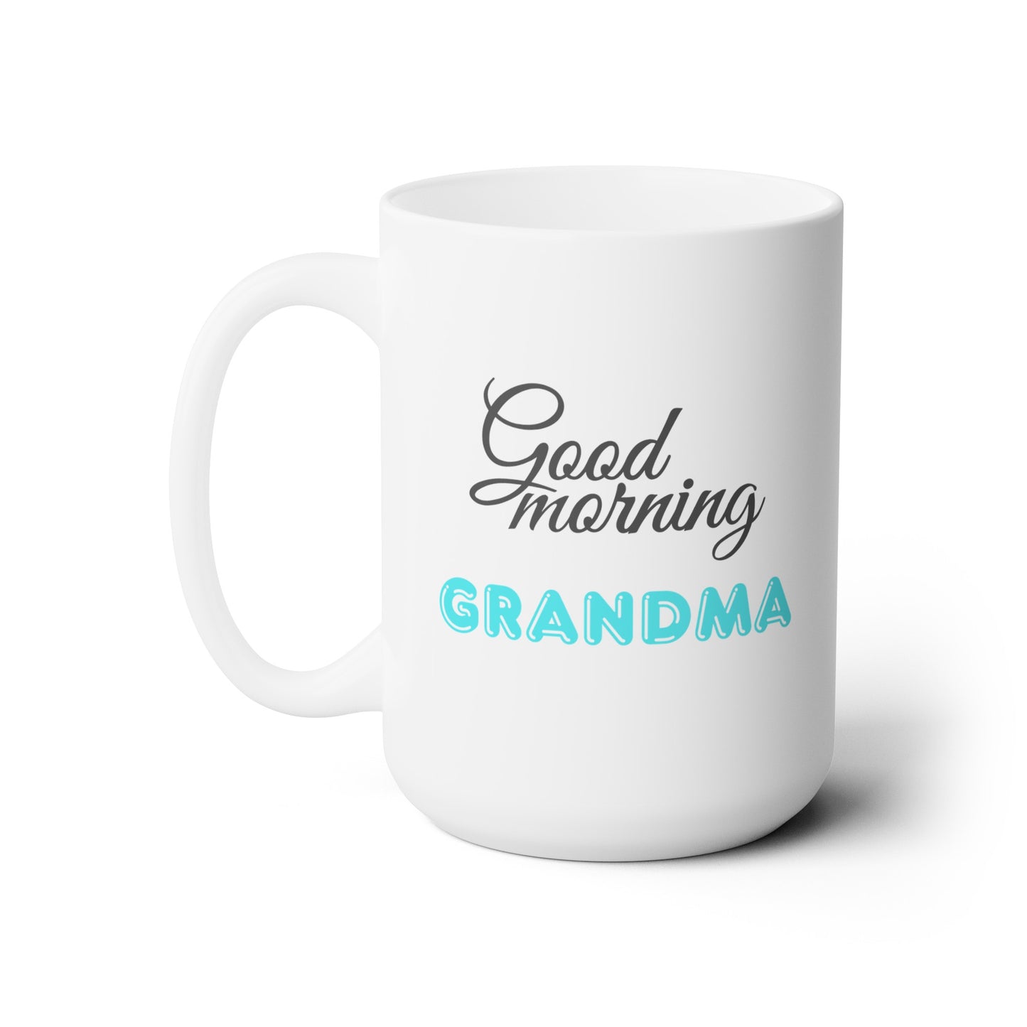 Good Morning... Grandma (LtTurquoise) - Ceramic Mug 15oz