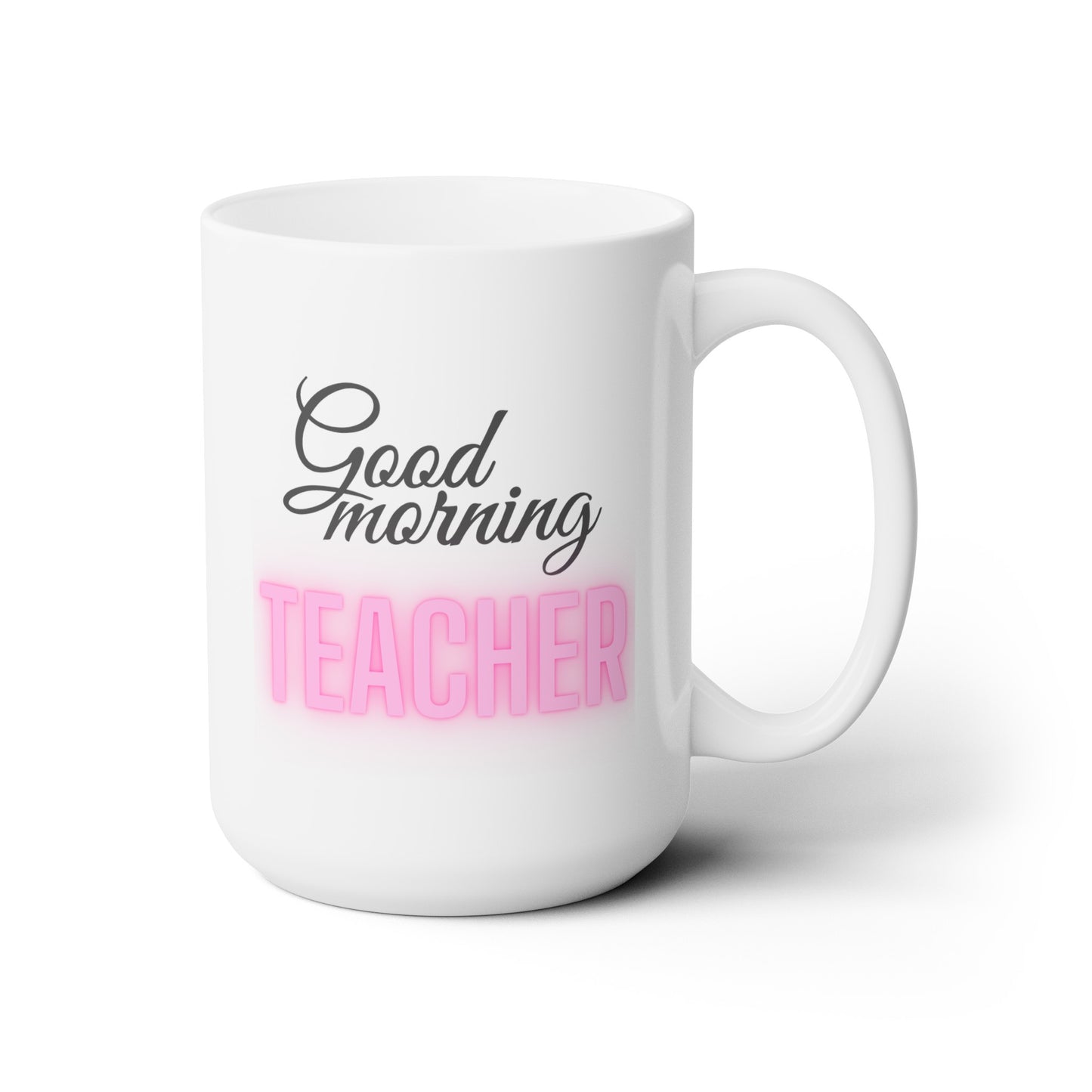 Good Morning... TEACHER (Pink) - Ceramic Mug 15oz