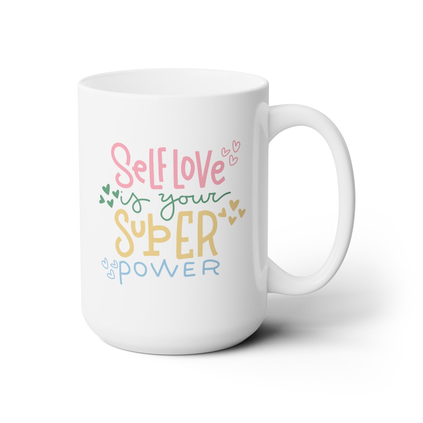 Self Love Is Your Super Power - Ceramic Mug 15oz