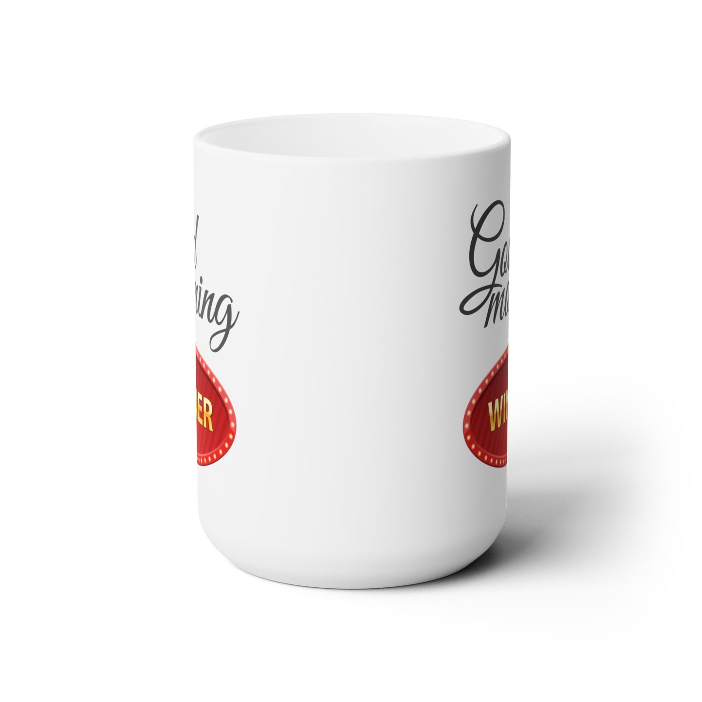 Good Morning... Winner (4) - Ceramic Mug 15oz