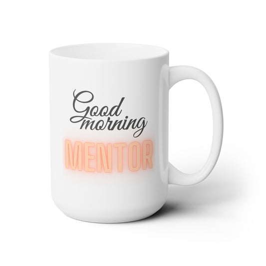 Good Morning... MENTOR (Orange) - Ceramic Mug 15oz