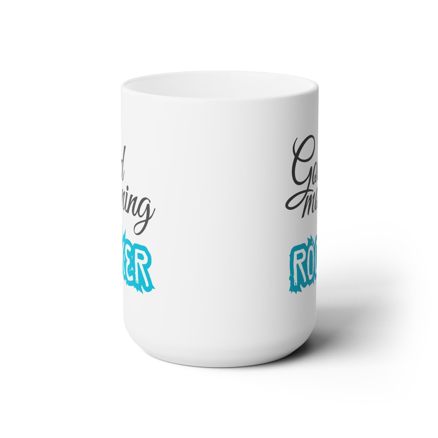 Good Morning... Rocker - Ceramic Mug 15oz