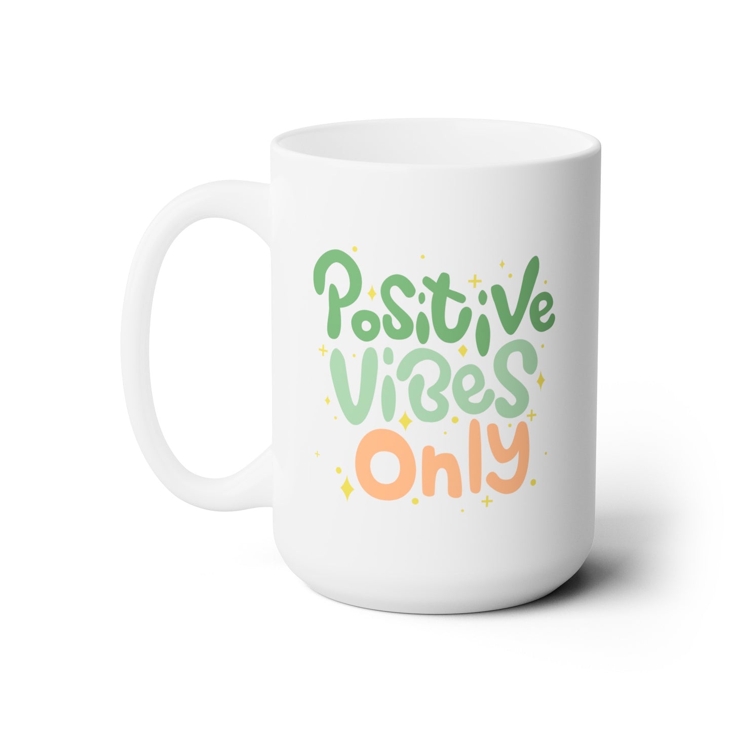 Positive Vibes Only - Ceramic Mug 15oz