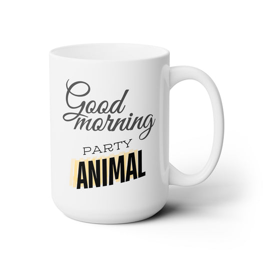 Good Morning... Party Animal (3) - Ceramic Mug 15oz