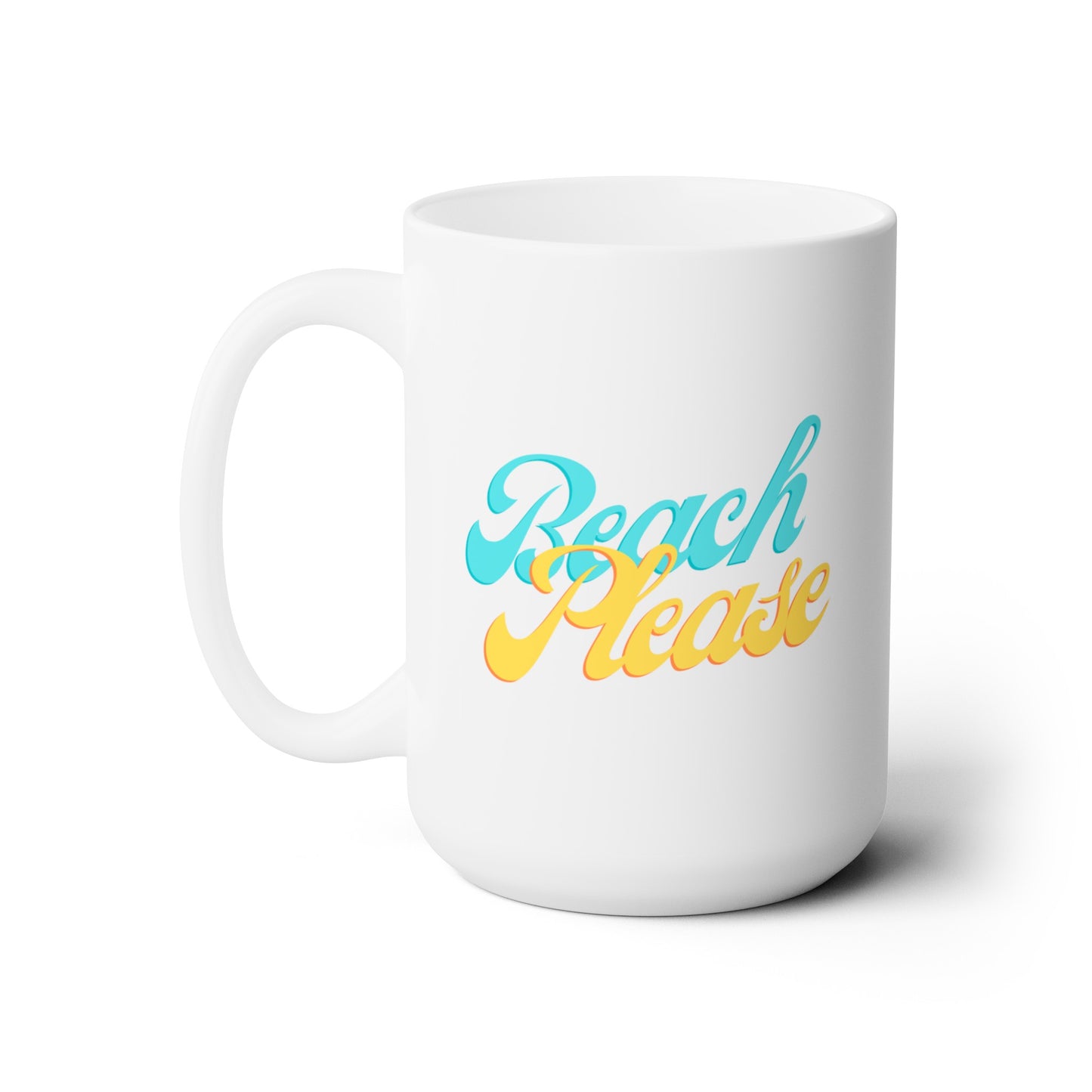 Beach Please - Ceramic Mug 15oz